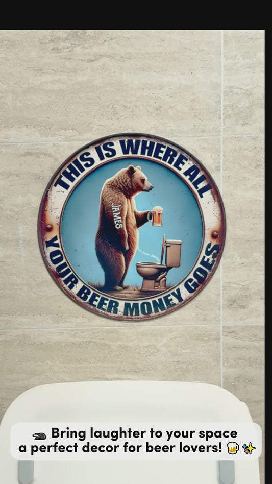 Your Beer Money Goes - Personalized Beer Round Metal Sign