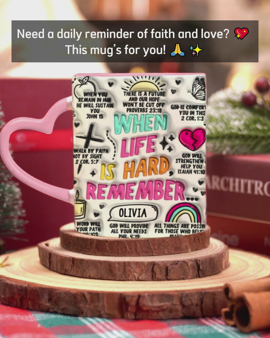 When Life is Hard Remember - Personalized Christian Heart Handle Mug