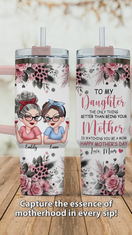 To My Daughter Happy Mother‘s Day - Personalized Mother Tumbler With Handle