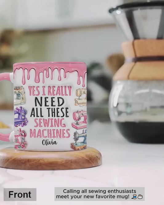 I Really Need All These Sewing Machines - Personalized Sewing Accent Mug