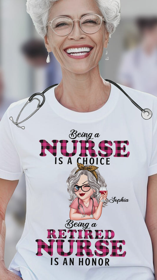 Being Is A Retired Nurse Is An Honor - Personalized Nurse T-shirt And Hoodie