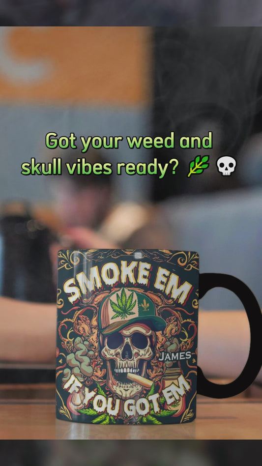 Smoke Em If You Got Them - Personalized Weed Accent Mug