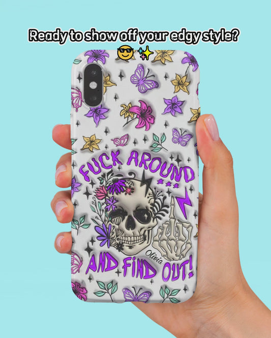 Fuck Around And Find Out - Personalized Skull Phone Case