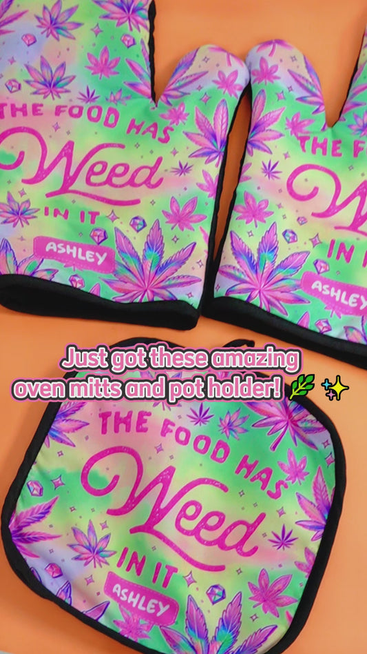 The Food Has Weed In It - Personalized Weed Oven Mitts & Pot Holder Set