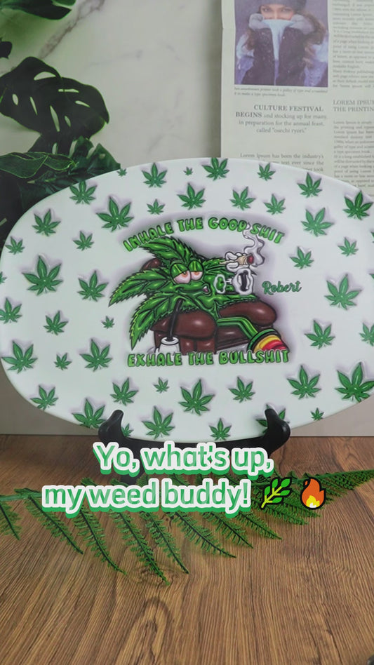 Inhale the Good Sh*t Exhale the Bullsh*t - Personalized Weed Plate