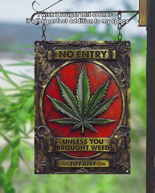 No Entry Unless You Brought Weed - Personalized Weed Rectangle Metal Sign