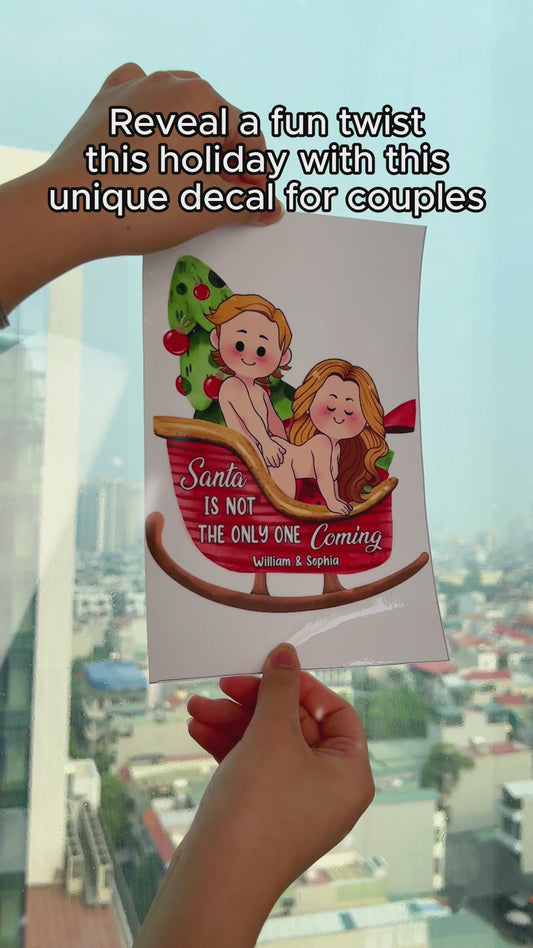 Santa Is Not The Only One Coming - Personalized Couple Decal Die Cut