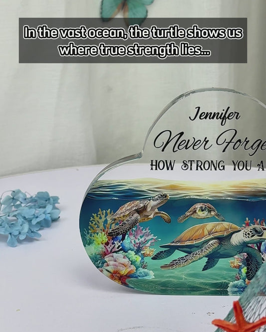Never Forget How Strong You Are - Personalized Turtle Custom Shaped Acrylic Plaque