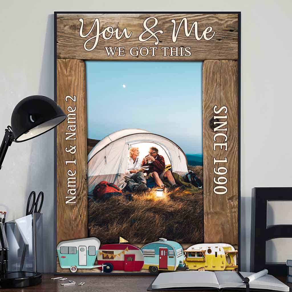 You And Me We Got This Camping Couple - Personalized Poster