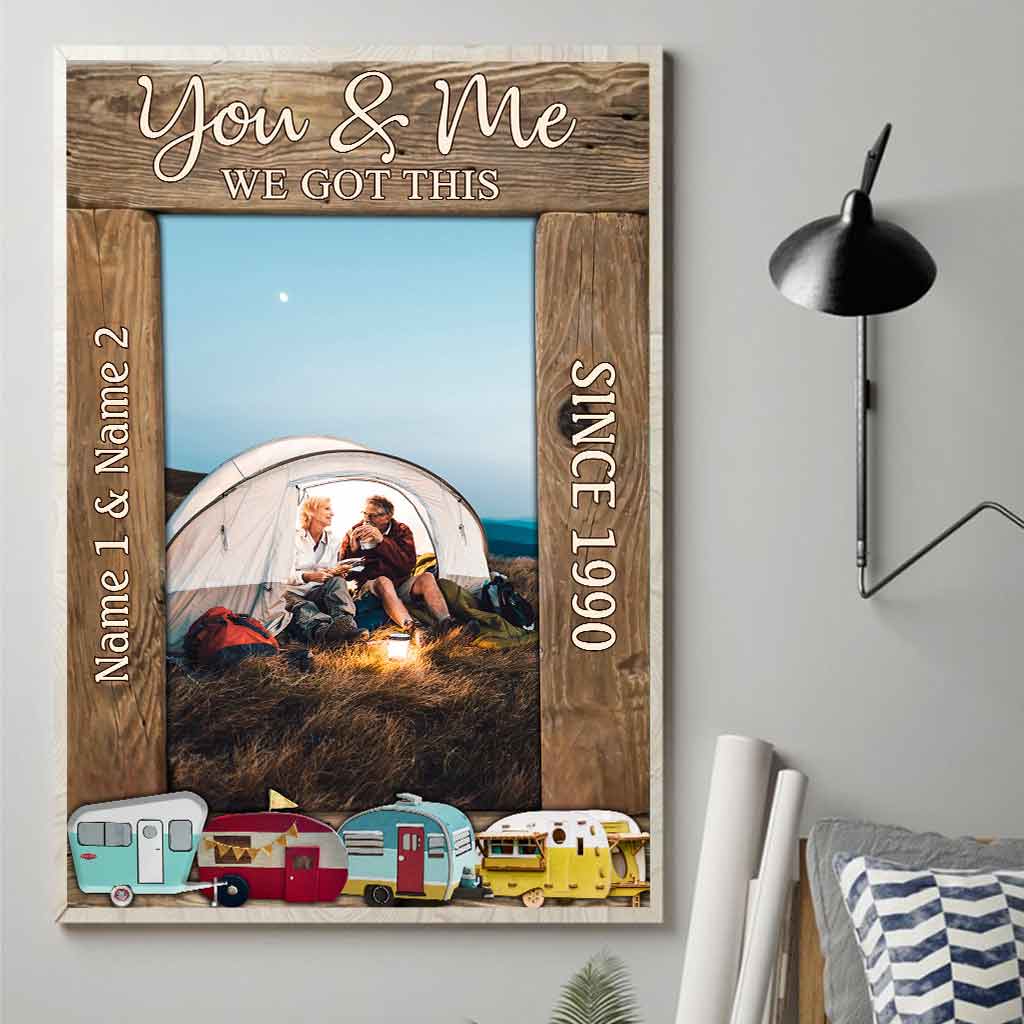 You And Me We Got This Camping Couple - Personalized Poster