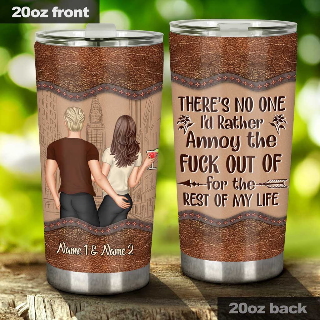There's No One I'd Rather Annoy - Personalized Couple Tumbler