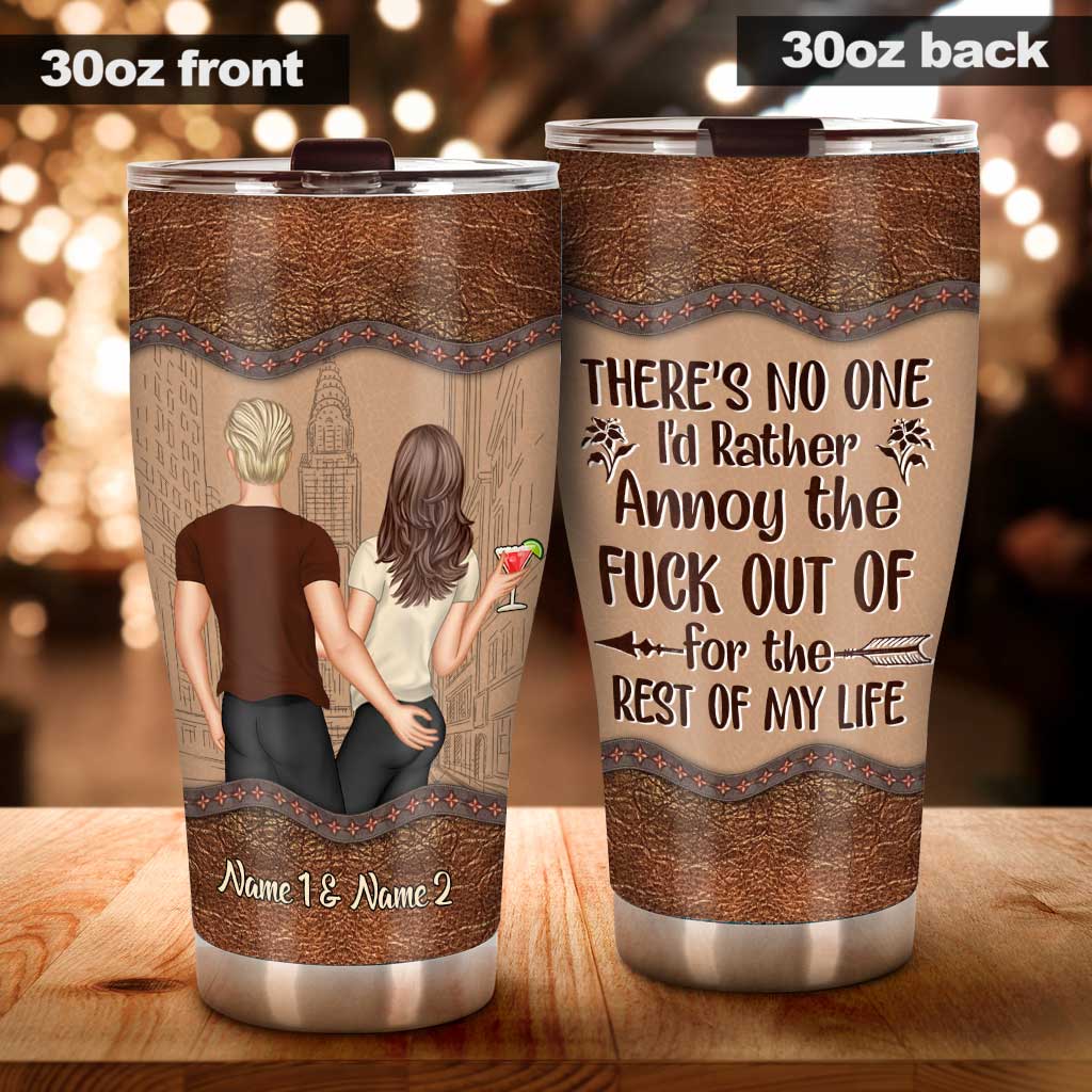 There's No One I'd Rather Annoy - Personalized Couple Tumbler