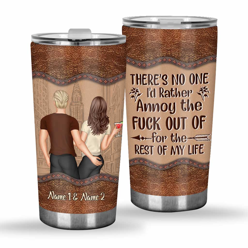 There's No One I'd Rather Annoy - Personalized Couple Tumbler