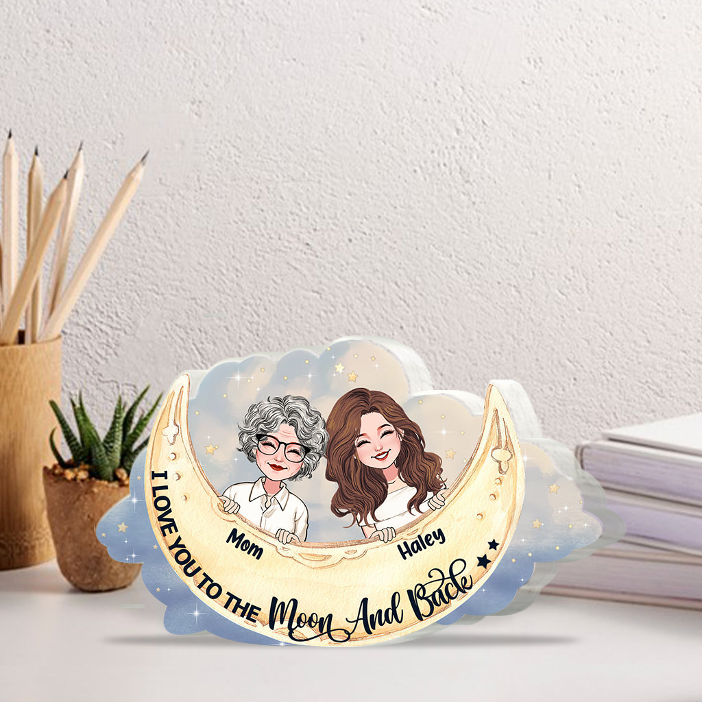 I Love You To The Moon And Back - Gift for mom, grandma, daughter, son, granddaughter, grandson, aunt, - Personalized Custom Shaped Acrylic Plaque