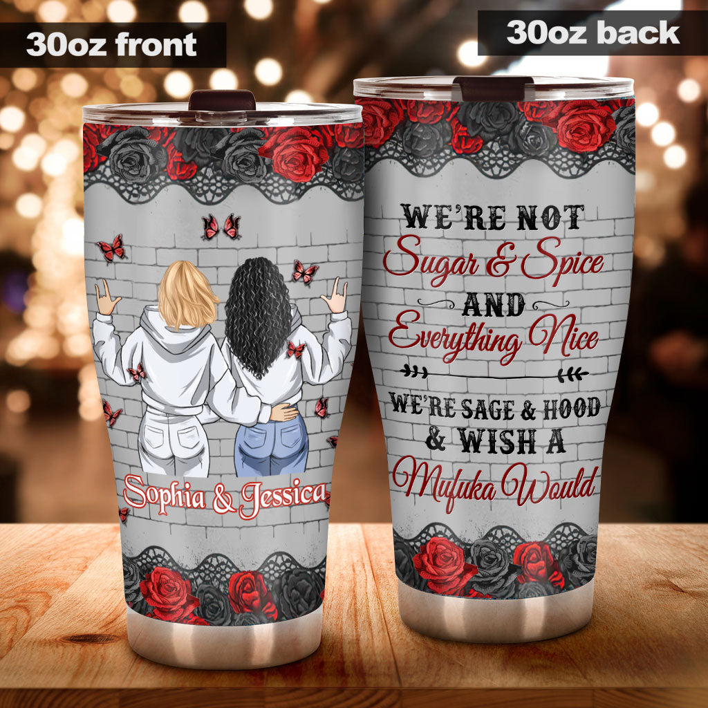 Not Sugar & Spice And Everything Nice - Personalized Bestie Tumbler