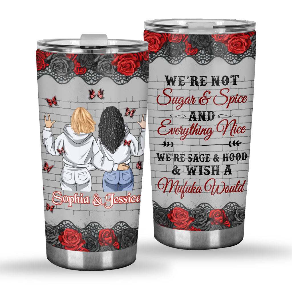 Not Sugar & Spice And Everything Nice - Personalized Bestie Tumbler