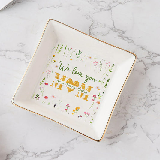 We Love You Mom - Personalized Mother's Day Mother Jewelry Dish