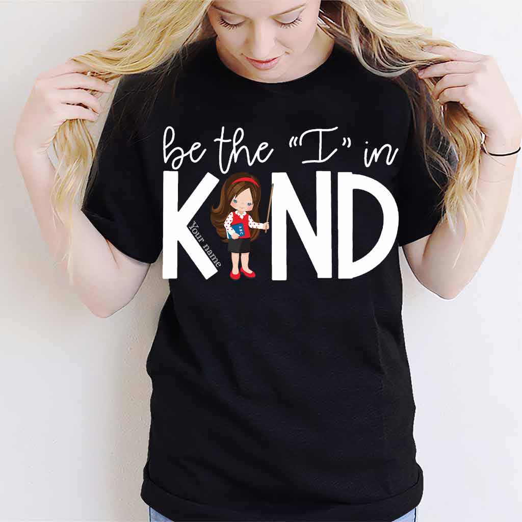 Be The I In Kind - Teacher Personalized T-shirt And Hoodie