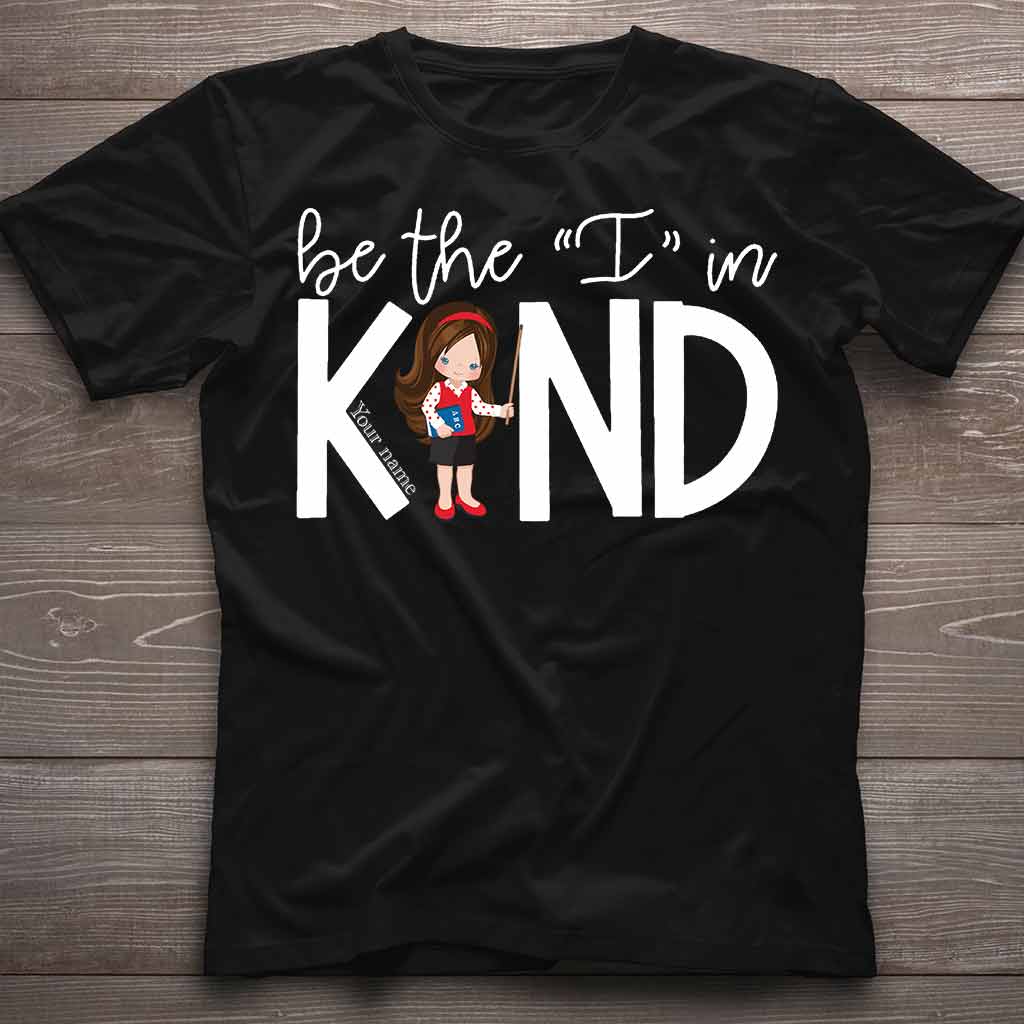 Be The I In Kind - Teacher Personalized T-shirt And Hoodie