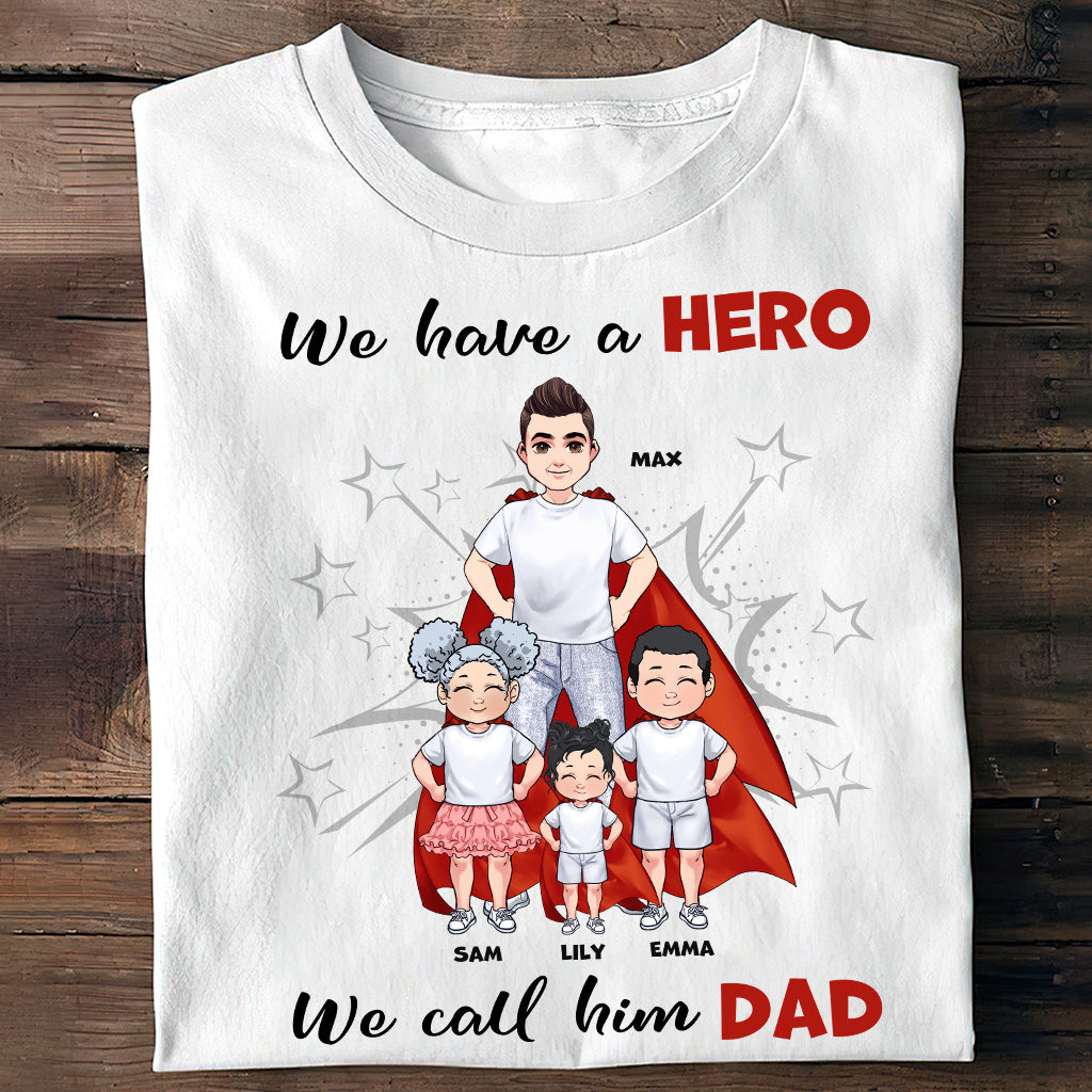 We Have A Hero - Gift for dad, grandpa, brother, uncle - Personalized T-shirt And Hoodie