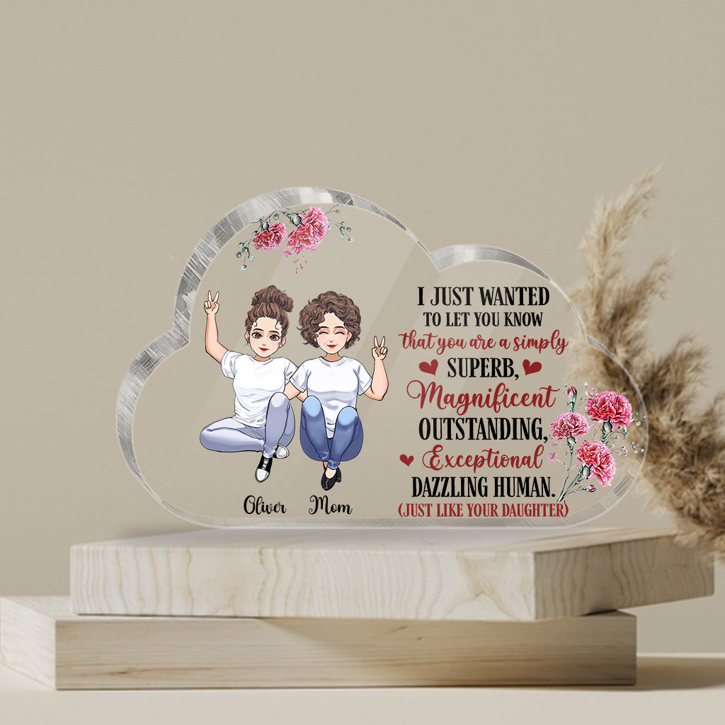 I Just Wanted To Let You Know - Personalized Mother's Day Mother Custom Shaped Acrylic Plaque