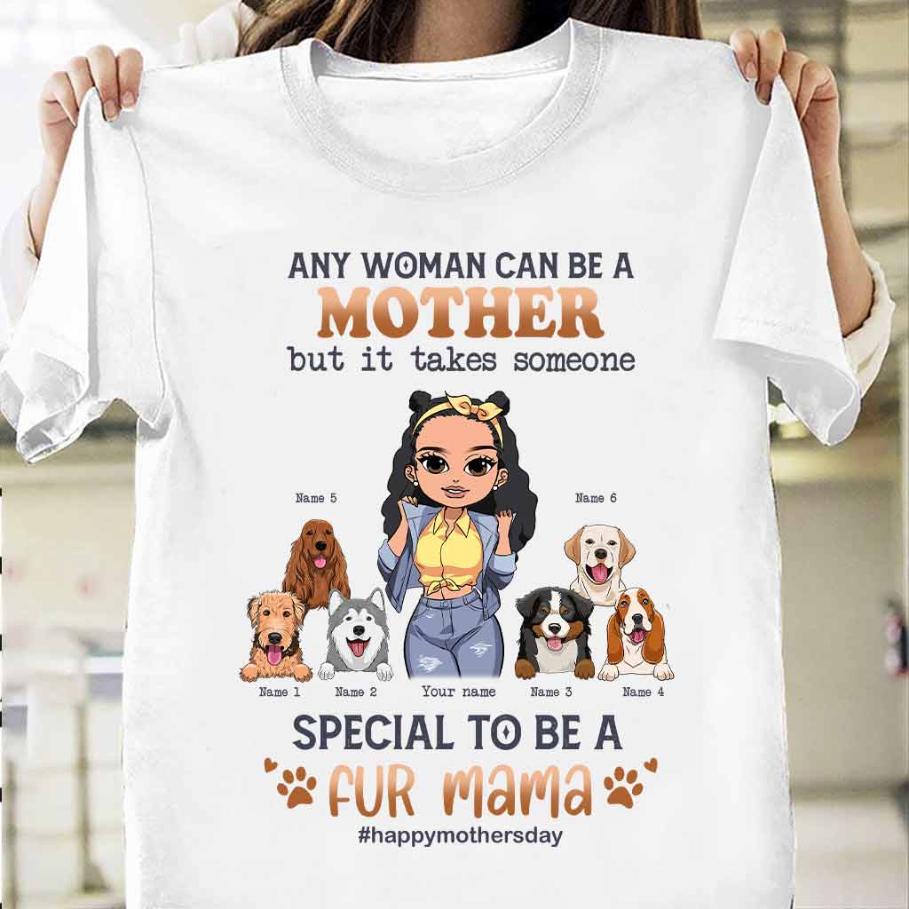 Any Woman Can Be A Mother Special Dog Mom - Personalized Dog T-shirt and Hoodie