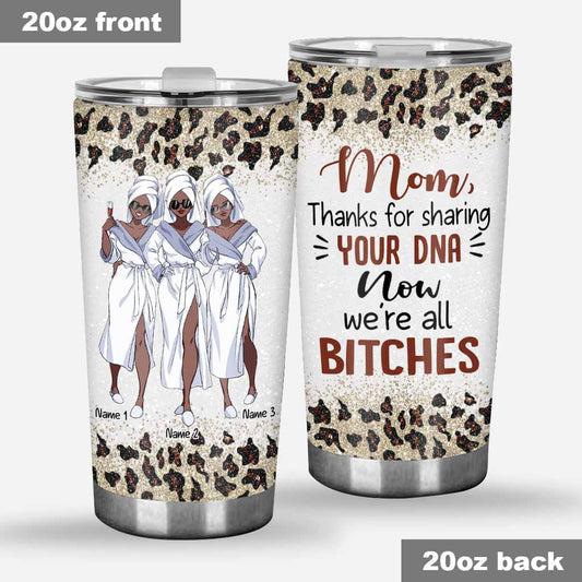Thanks For Sharing Your DNA - Personalized Mother's Day Mother Tumbler