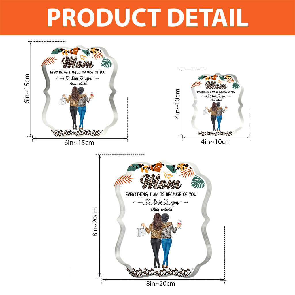 Mom Because Of You - Personalized Mother's Day Mother Custom Shaped Acrylic Plaque