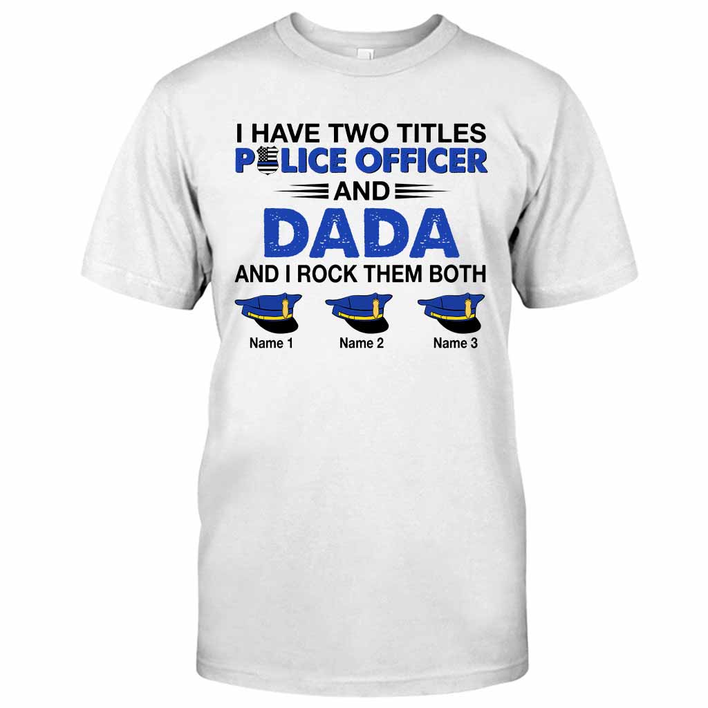 I Have Two Titles - Police Officer Personalized T-shirt and Hoodie