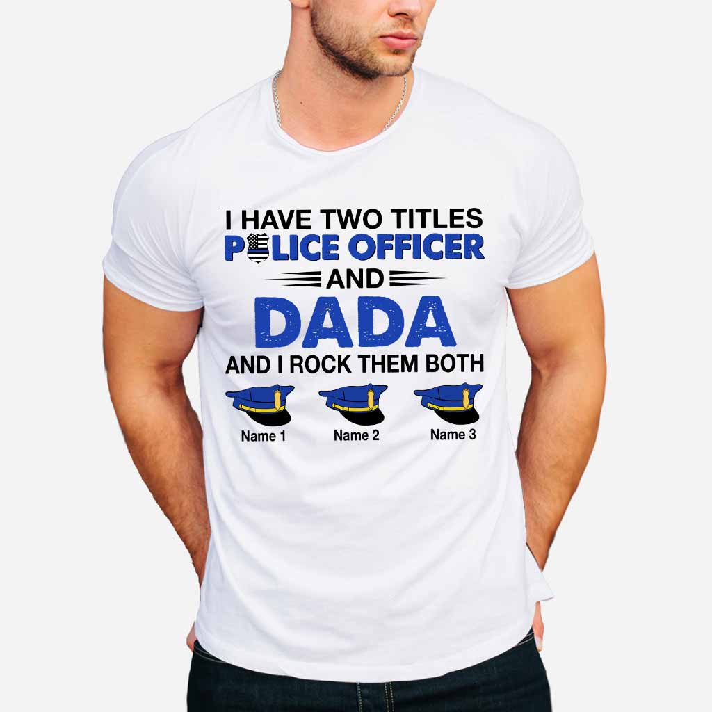 I Have Two Titles - Police Officer Personalized T-shirt and Hoodie