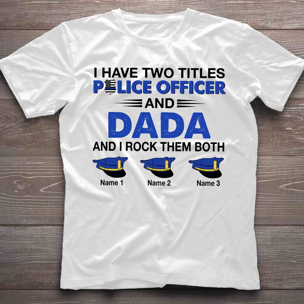 I Have Two Titles - Police Officer Personalized T-shirt and Hoodie