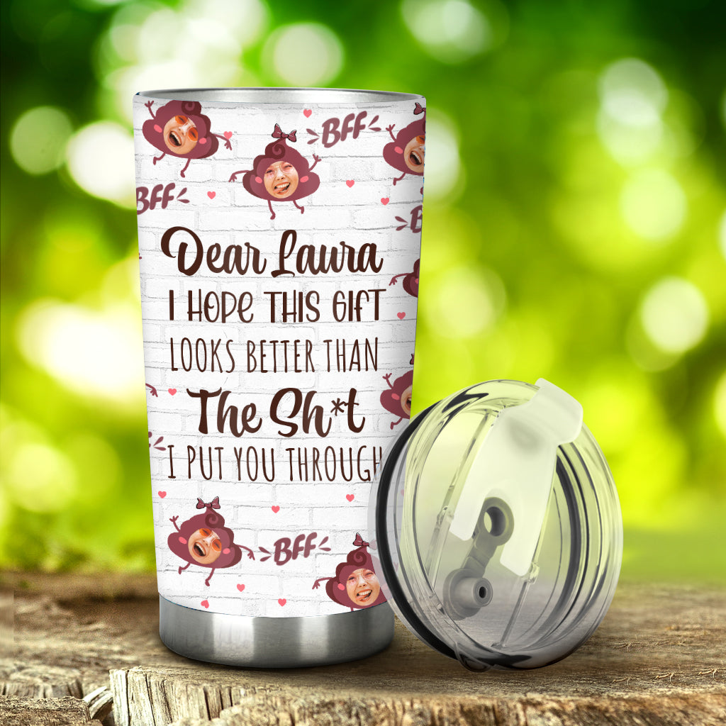I Hope This Gift Looks Better - Personalized Bestie Tumbler