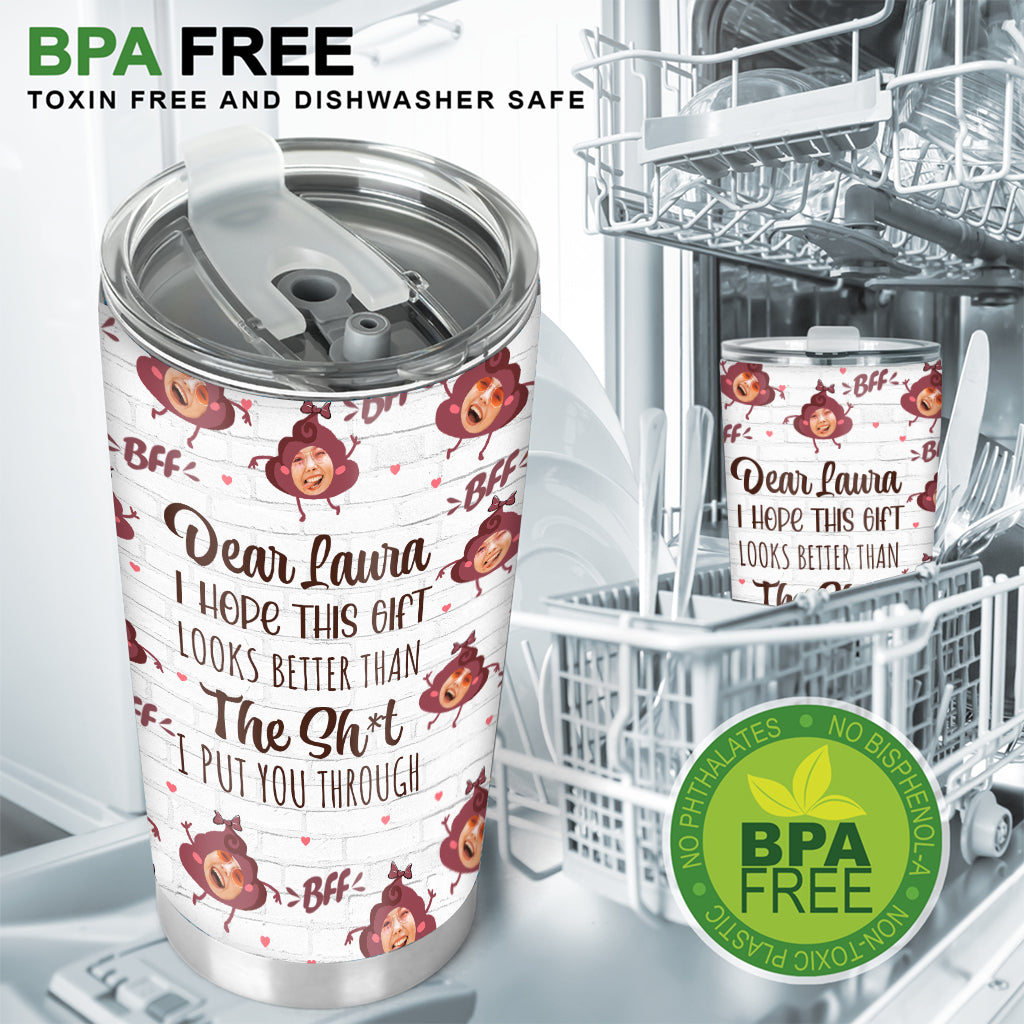 I Hope This Gift Looks Better - Personalized Bestie Tumbler