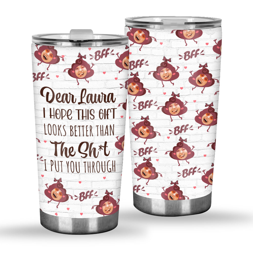 I Hope This Gift Looks Better - Personalized Bestie Tumbler