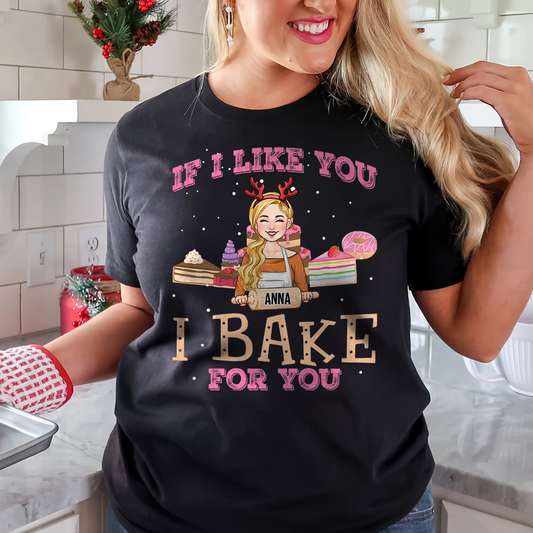 If I Like You I Bake For You - Personalized Baking T-shirt And Hoodie