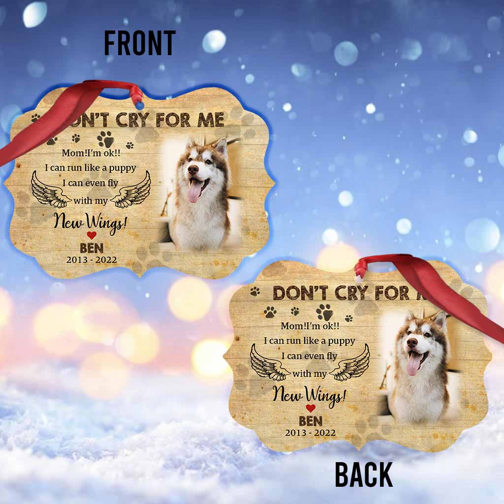 Don't Cry For Me - Personalized Dog Ornament (Printed On Both Sides)