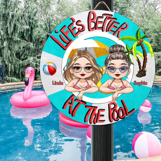 Life Is Better At The Pool - Backyard gift for mom, dad, daughter, son, girlfriend, boyfriend, wife, husband, sister, brother, friend - Personalized Round Metal Sign