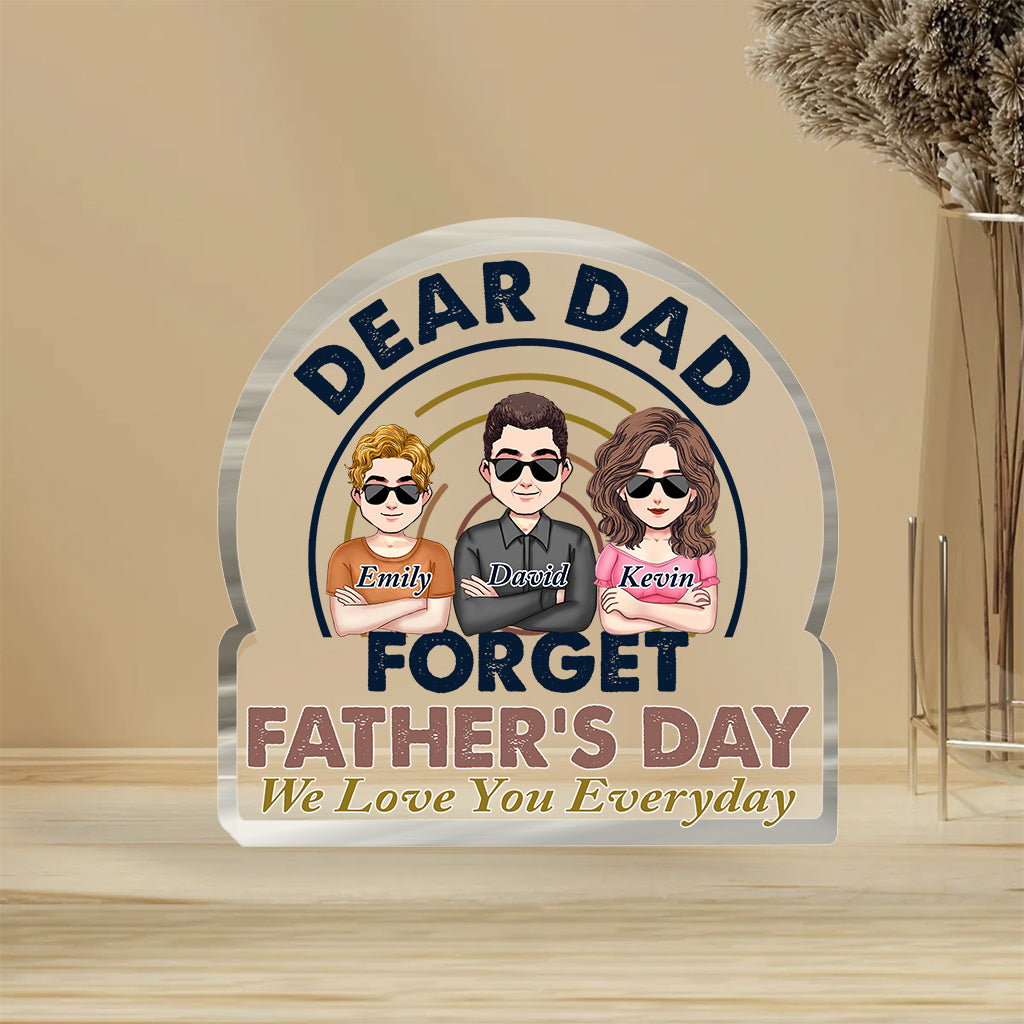 Dear Dad Forget Father's Day - Personalized Father's Day Father Custom Shaped Acrylic Plaque