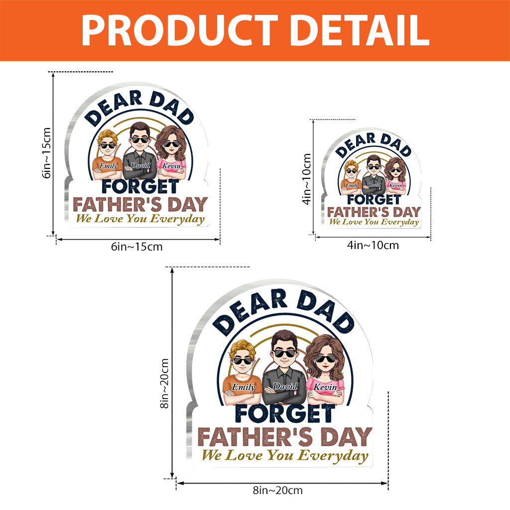 Dear Dad Forget Father's Day - Personalized Father's Day Father Custom Shaped Acrylic Plaque