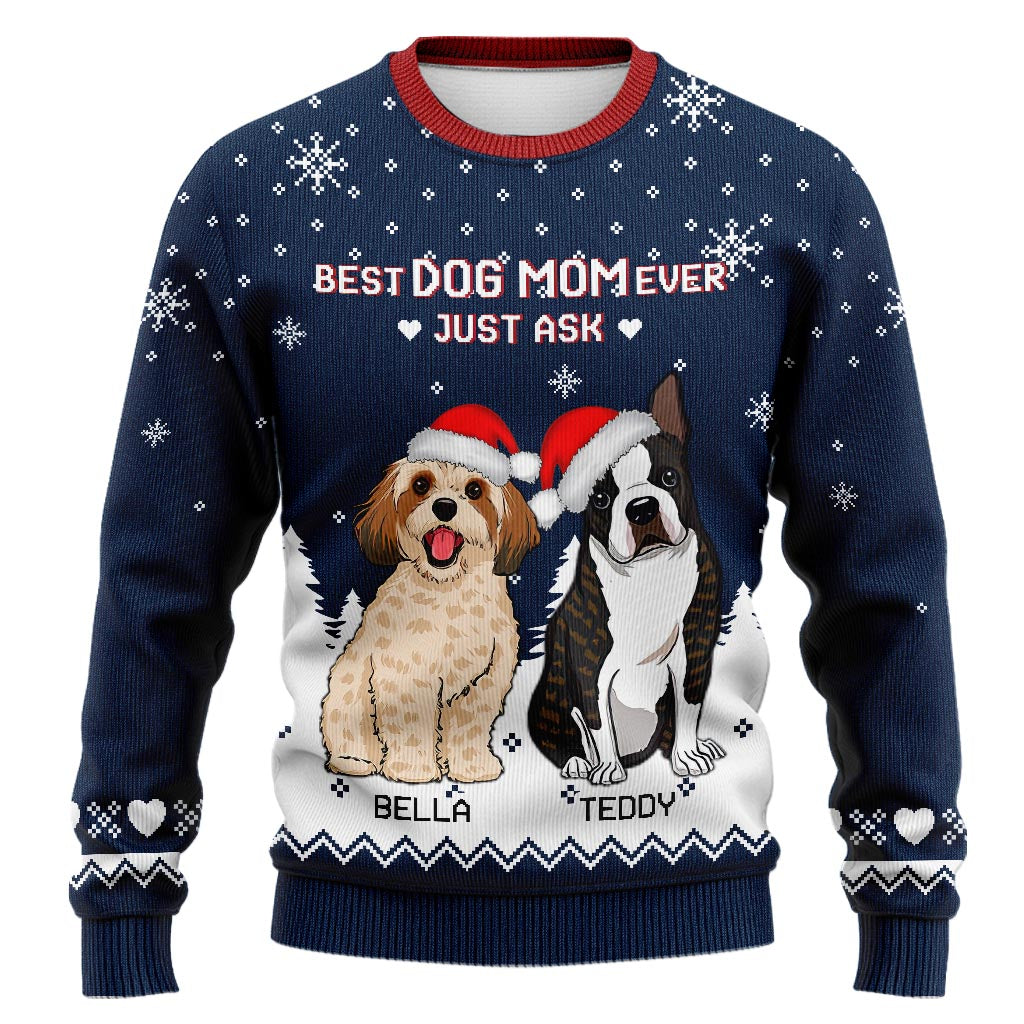 Best Dog Mom Ever Just Ask - Personalized Christmas Dog Ugly Sweater