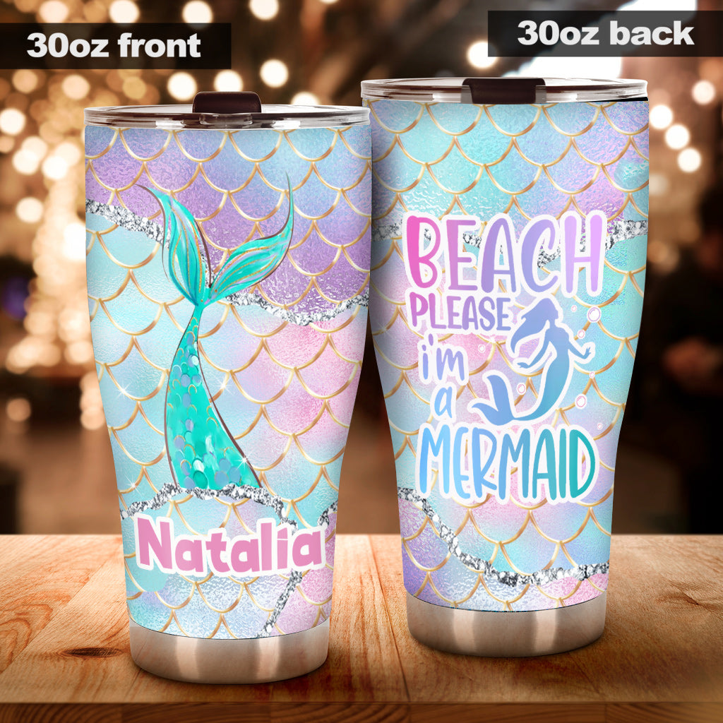Beach Please I'm A Mermaid - Personalized Sea Lover Tumbler