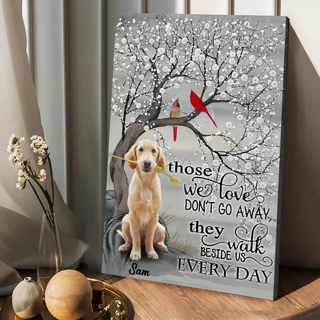 Those We Love Don't Go Away They Walk Beside Us Everyday - Personalized Dog Canvas And Poster
