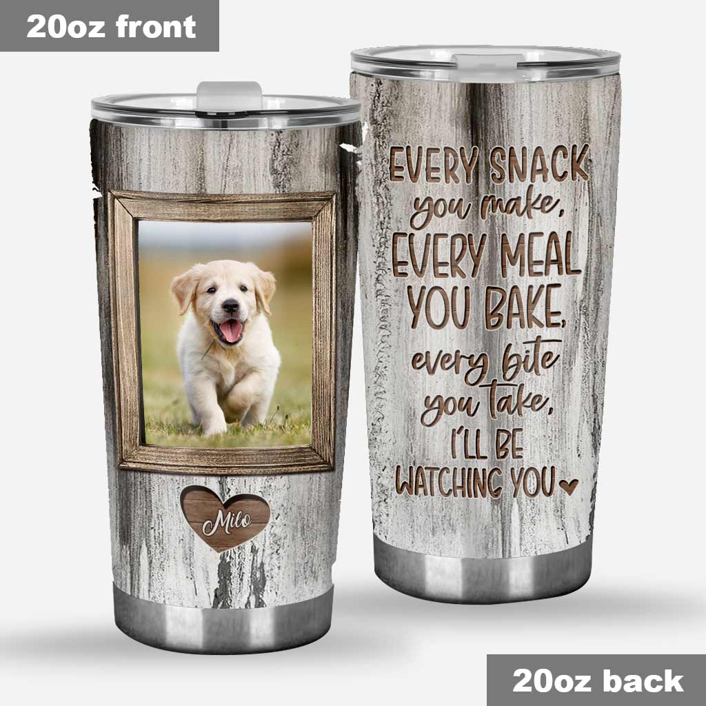 Every Snack You Make - Personalized Dog Tumbler