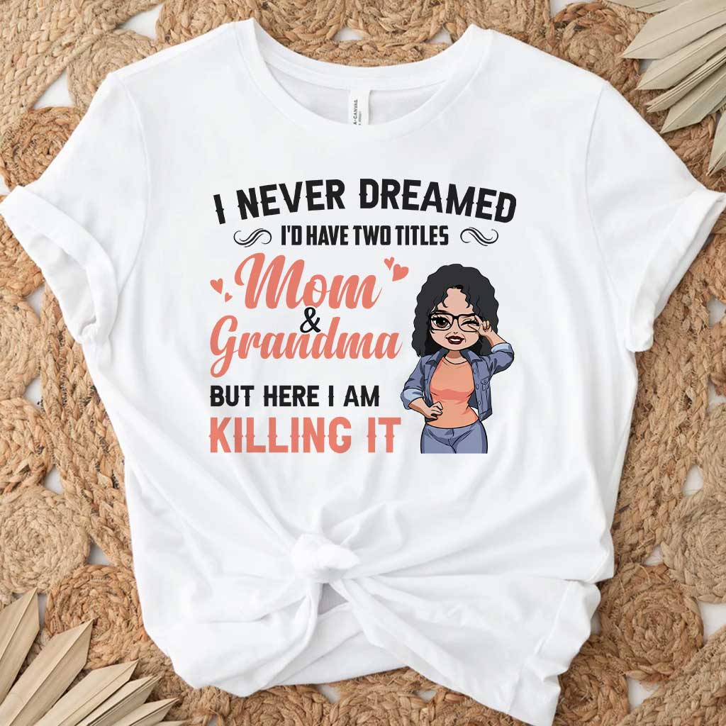 I Never Dreamed I'd Be Mom Grandma - Personalized Mother's Day T-shirt and Hoodie
