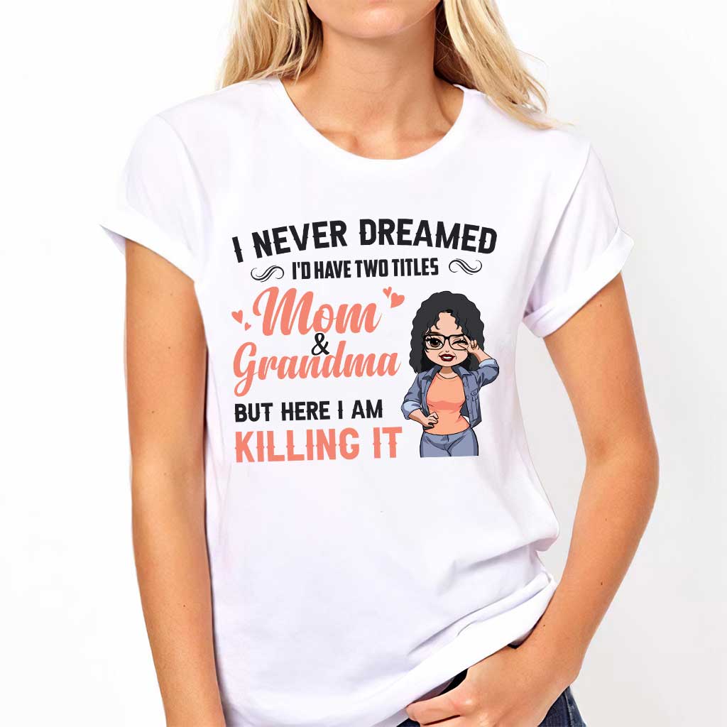I Never Dreamed I'd Be Mom Grandma - Personalized Mother's Day T-shirt and Hoodie