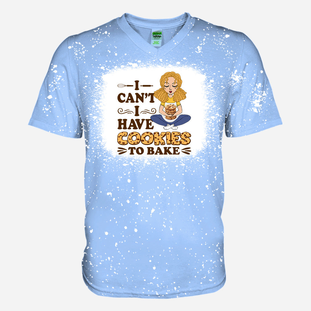 I Can't I Have Cookies To Bake - Personalized Baking Bleached T-Shirt