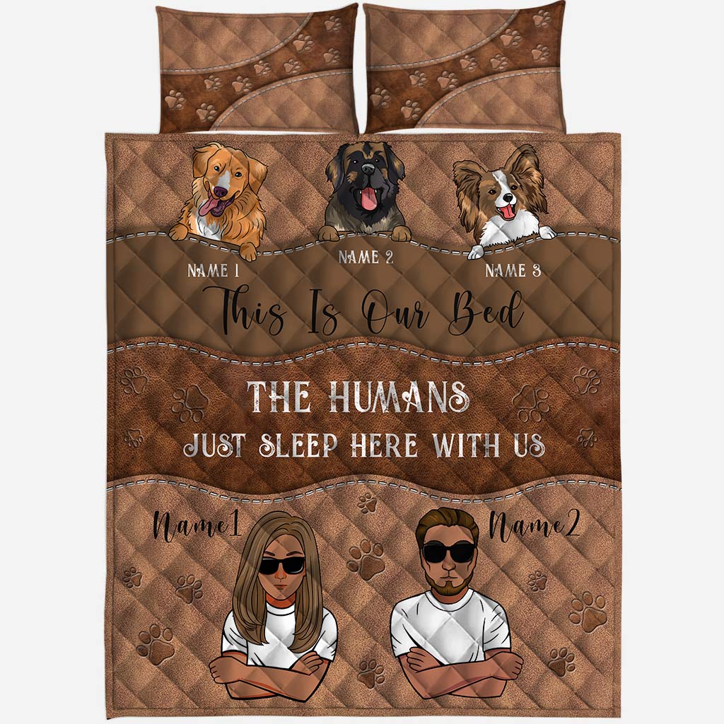 This Is Our Bed The Humans Just Sleep Here With Us - Personalized Dog Quilt Set