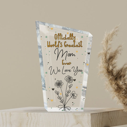 Officially World's Greatest Mom Ever - Gift for mom, grandma, wife, dad, grandpa, husband - Personalized Custom Shaped Acrylic Plaque