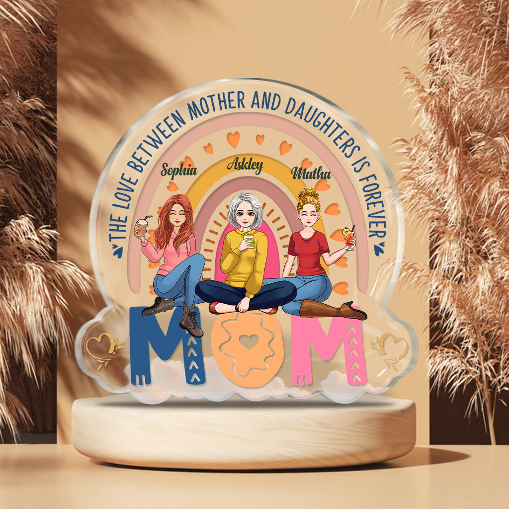 The Love Between Mother Daughter Is Forever - Personalized Mother Custom Shaped Acrylic Plaque