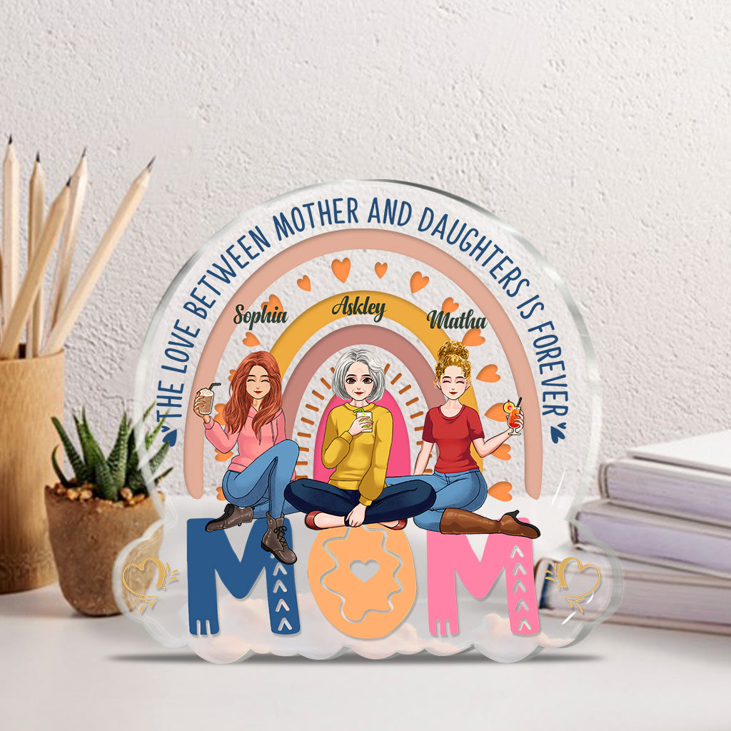 The Love Between Mother Daughter Is Forever - Personalized Mother Custom Shaped Acrylic Plaque